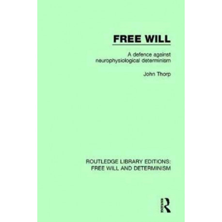 Free Will: A Defence Against Neurophysiological Determinism