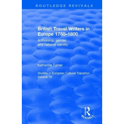 British Travel Writers in Europe 1750-1800: Authorship, Gender, and National Identity