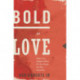 Bold as Love: What Can Happen When We See People the Way God Does