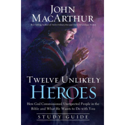 Twelve Unlikely Heroes Study Guide: How God Commissioned Unexpected People in the Bible and What He Wants to Do with You
