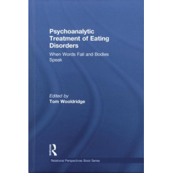 Psychoanalytic Treatment of Eating Disorders: When Words Fail and Bodies Speak