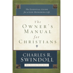 The Owner's Manual for Christians: The Essential Guide for a God-Honoring Life