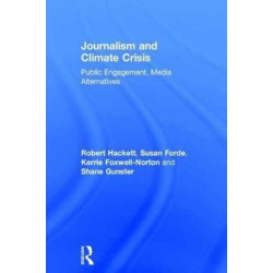 Journalism and Climate Crisis: Public Engagement, Media Alternatives