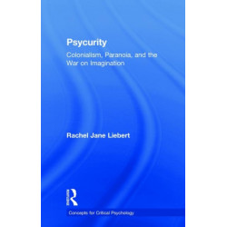 Psycurity: Colonialism, Paranoia, and the War on Imagination