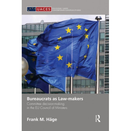 Bureaucrats as Law-makers: Committee decision-making in the EU Council of Ministers