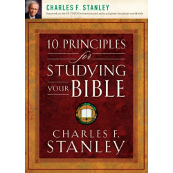 10 Principles for Studying Your Bible: Practical Insights into God’s Word