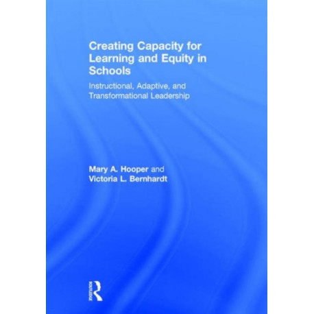 Creating Capacity for Learning and Equity in Schools: Instructional, Adaptive, and Transformational Leadership