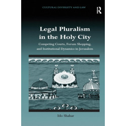 Legal Pluralism in the Holy City: Competing Courts, Forum Shopping, and Institutional Dynamics in Jerusalem
