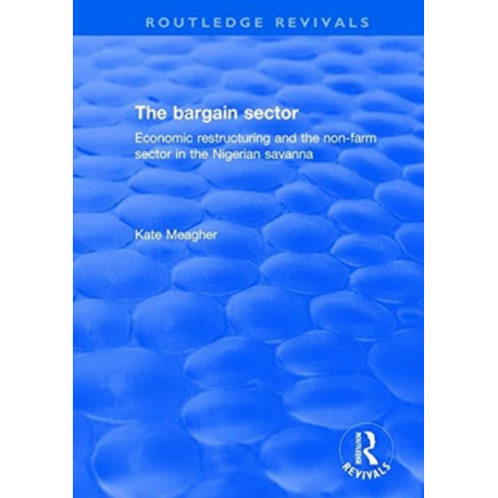The Bargain Sector: Economic restructuring and the non-farm sector in the Nigerian savanna