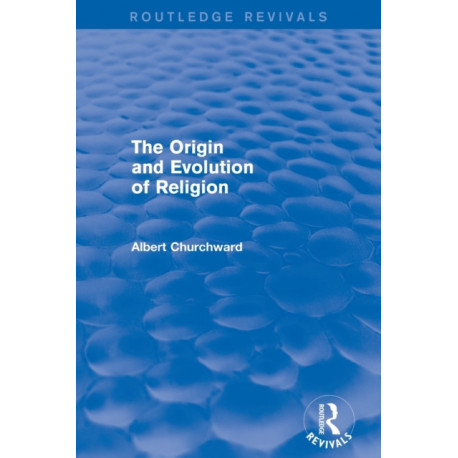 The Origin and Evolution of Religion (Routledge Revivals)