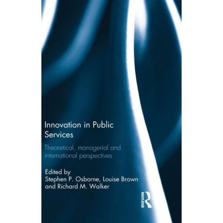 Innovation in Public Services: Theoretical, managerial, and international perspectives