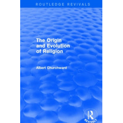 The Origin and Evolution of Religion (Routledge Revivals)