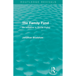The Family Fund (Routledge Revivals): An Initiative in Social Policy