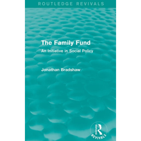 The Family Fund (Routledge Revivals): An Initiative in Social Policy