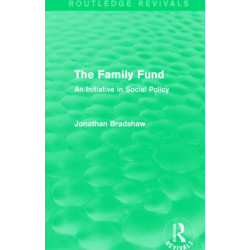 The Family Fund (Routledge Revivals): An Initiative in Social Policy