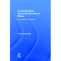 Understanding Anorexia Nervosa in Males: An Integrative Approach