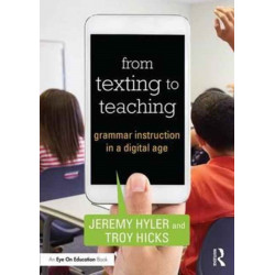 From Texting to Teaching: Grammar Instruction in a Digital Age
