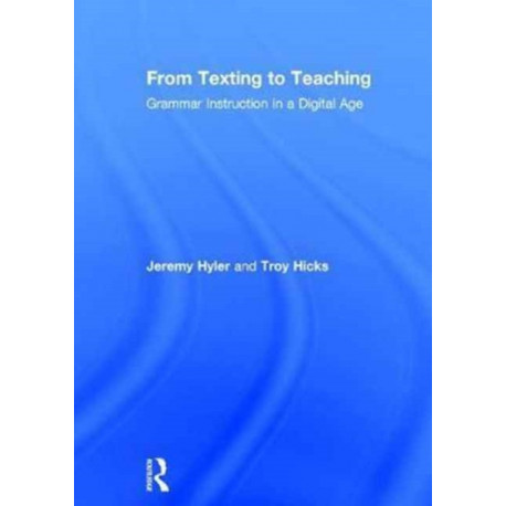 From Texting to Teaching: Grammar Instruction in a Digital Age