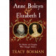 Anne Boleyn & Elizabeth I: The Mother and Daughter Who Changed History