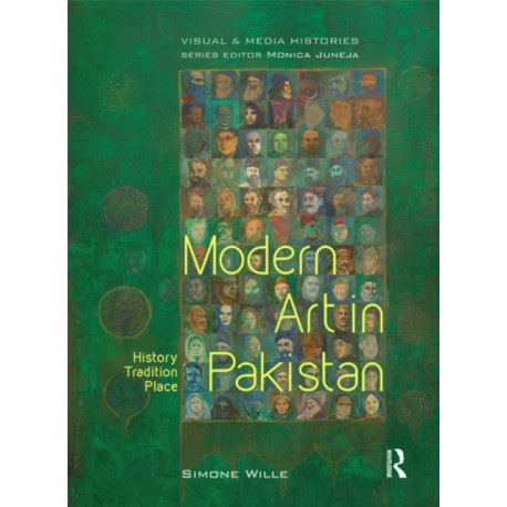Modern Art in Pakistan: History, Tradition, Place