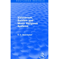 Vaisnavism, Saivism and Minor Religious Systems (Routledge Revivals)