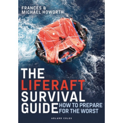 The Liferaft Survival Guide: How to Prepare for the Worst