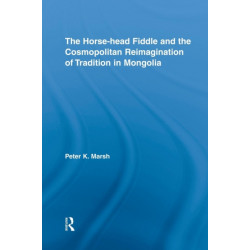 The Horse-head Fiddle and the Cosmopolitan Reimagination of Tradition in Mongolia