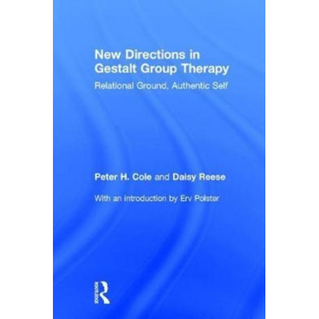New Directions in Gestalt Group Therapy: Relational Ground, Authentic Self