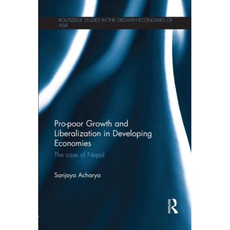 Pro-poor Growth and Liberalization in Developing Economies: The Case of Nepal