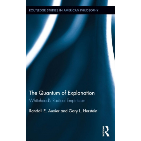 The Quantum of Explanation: Whitehead’s Radical Empiricism