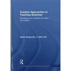 Creative Approaches to Teaching Grammar: Developing your students as writers and readers