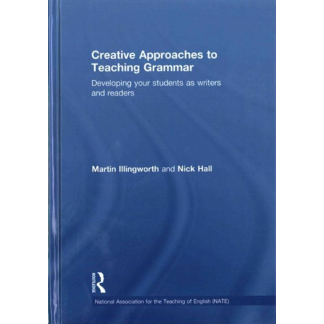 Creative Approaches to Teaching Grammar: Developing your students as writers and readers