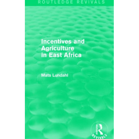 Incentives and Agriculture in East Africa (Routledge Revivals)
