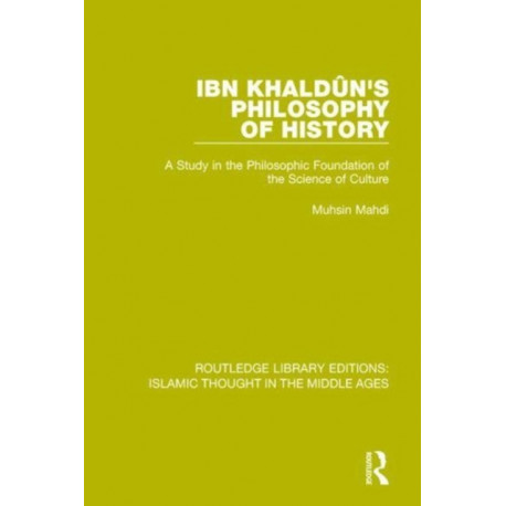Ibn Khaldun's Philosophy of History: A Study in the Philosophic Foundation of the Science of Culture