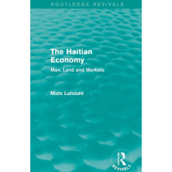 The Haitian Economy (Routledge Revivals): Man, Land and Markets