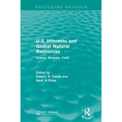 U.S. Interests and Global Natural Resources: Energy, Minerals, Food
