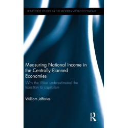 Measuring National Income in the Centrally Planned Economies: Why the West Underestimated the Transition to Capitalism