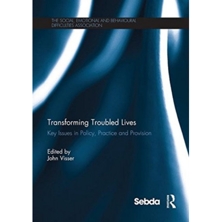 Transforming Troubled Lives: Key Issues in Policy, Practice and Provision