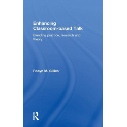 Enhancing Classroom-based Talk: Blending practice, research and theory