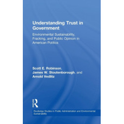 Understanding Trust in Government: Environmental Sustainability, Fracking, and Public Opinion in American Politics