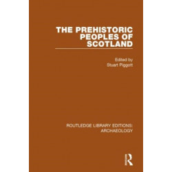 The Prehistoric Peoples of Scotland