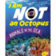 I Am Not an Octopus: Animals in the Ocean