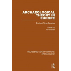 Archaeological Theory in Europe: The Last Three Decades