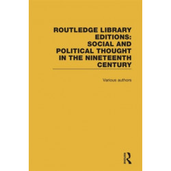 Routledge Library Editions: Social and Political Thought in the Nineteenth Century