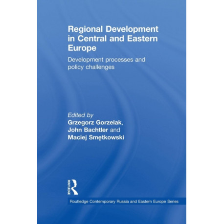 Regional Development in Central and Eastern Europe: Development processes and policy challenges