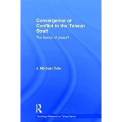 Convergence or Conflict in the Taiwan Strait: The illusion of peace?