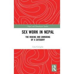 Gender and Sex-Work in Nepal: The Making and Unmaking of a Category