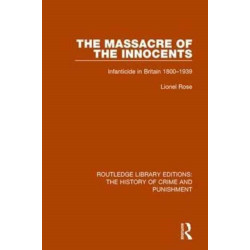 The Massacre of the Innocents: Infanticide in Great Britain 1800-1939