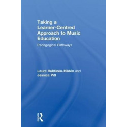 Taking a Learner-Centred Approach to Music Education: Pedagogical Pathways