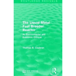 The Liquid Metal Fast Breeder Reactor: An Environmental and Economic Critique